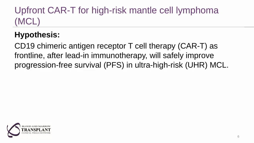 Lymphoma: Upfront CAR-T for high-risk mantle cell - slide 6 of 30