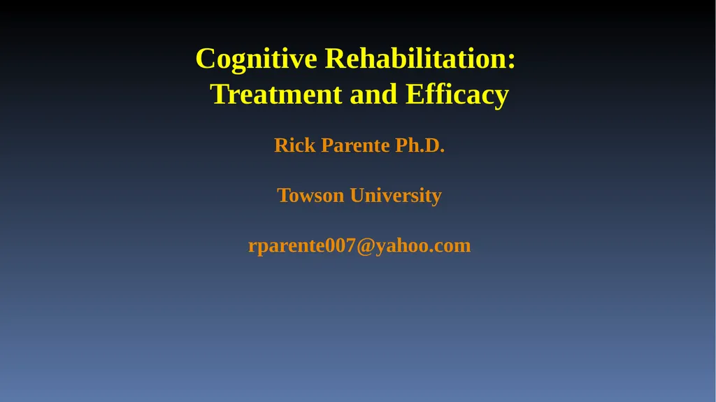 Cognitive Rehabilitation: Treatment and Efficacy - slide 1 of 40