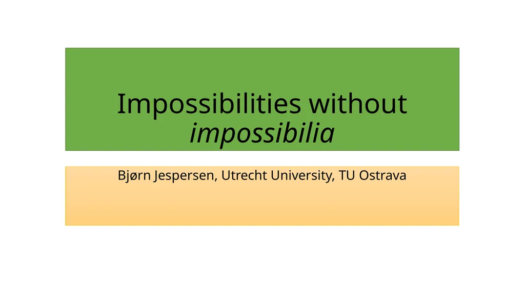 Impossibilities without impossibilia Bjørn - slide 1 of 34