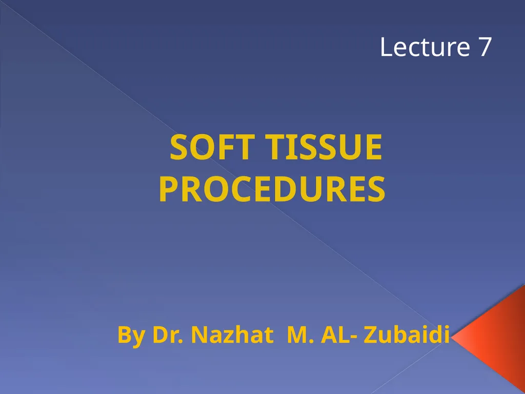 SOFT TISSUE PROCEDURES By Dr. Nazhat M. AL- - slide 1 of 7