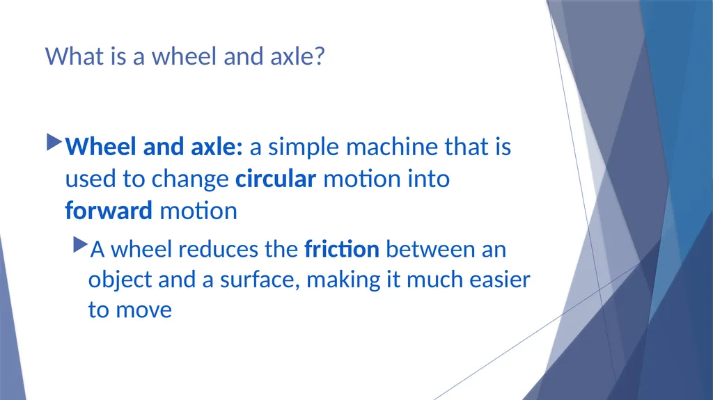 Wheel and Axle Simple Machines Wheel and axles are - slide 4 of 13