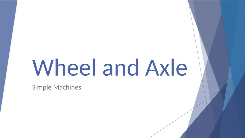 Wheel and Axle Simple Machines Wheel and axles are - slide 1 of 13