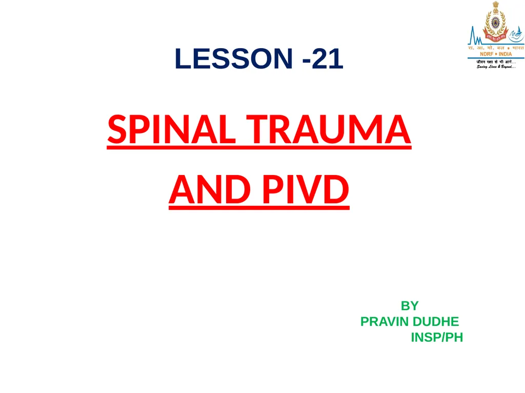 SPINAL TRAUMA AND PIVD LESSON -21 BY PRAVIN DUDHE - slide 1 of 18