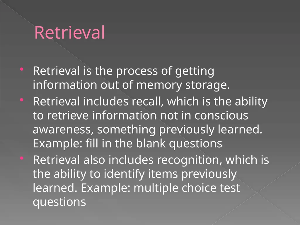 Memory Part 2 Retrieval Retrieval Retrieval is the - slide 2 of 26