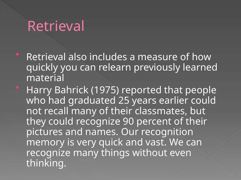 Memory Part 2 Retrieval Retrieval Retrieval is the - slide 3 of 26