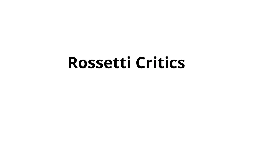 Rossetti Critics John Bayley Christina Rossetti - slide 1 of 19