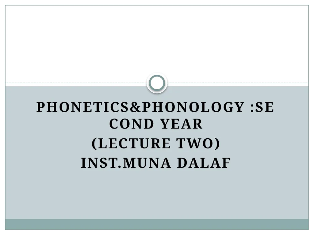 Phonetics&phonology :Second year (Lecture Two) - slide 1 of 13