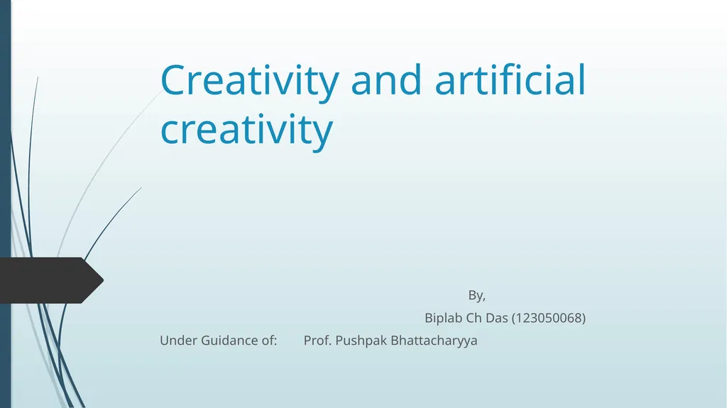 Creativity and artificial creativity By, Biplab Ch - slide 1 of 45