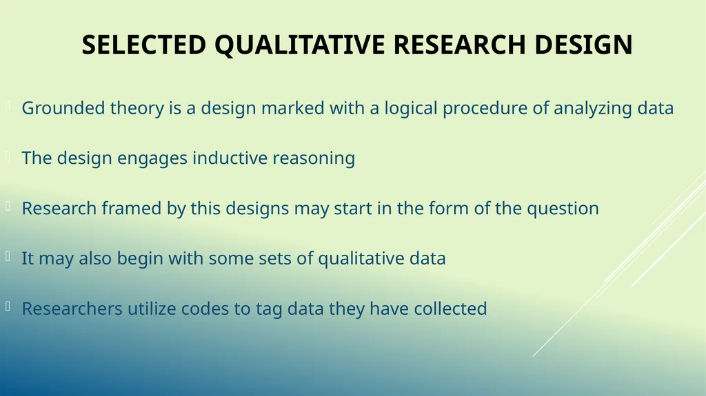 Qualitative Research Designs Grounded Theory: - slide 5 of 7