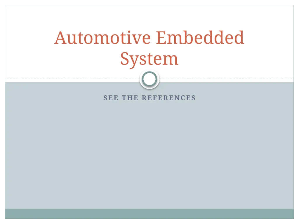 See the references Automotive Embedded System - slide 1 of 11