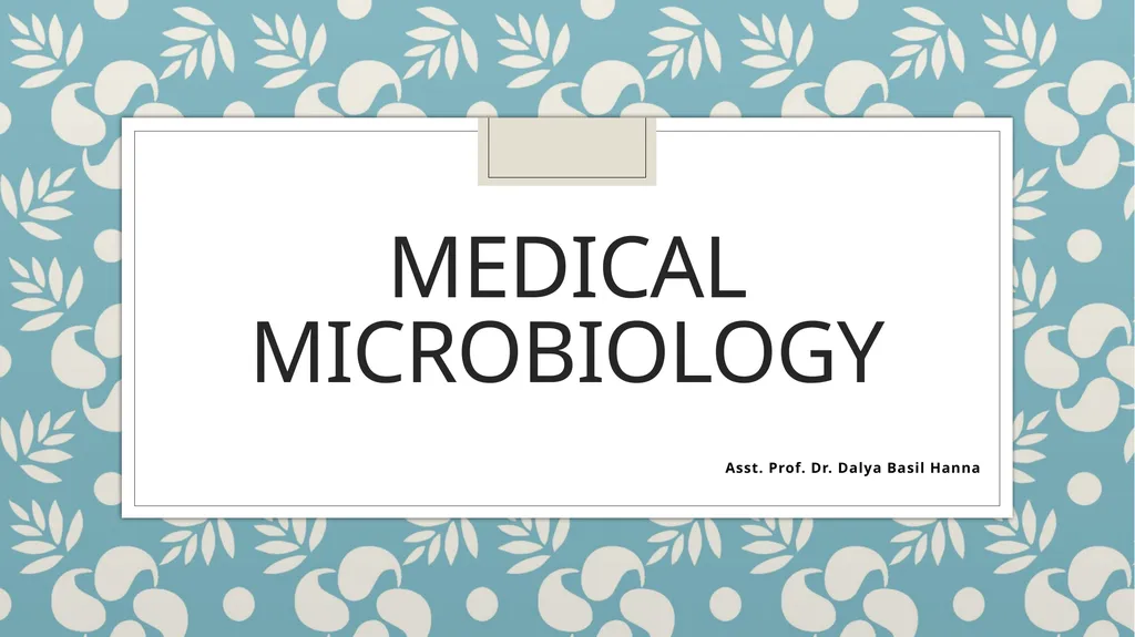 Medical Microbiology Asst. Prof. Dr. Dalya Basil - slide 1 of 21