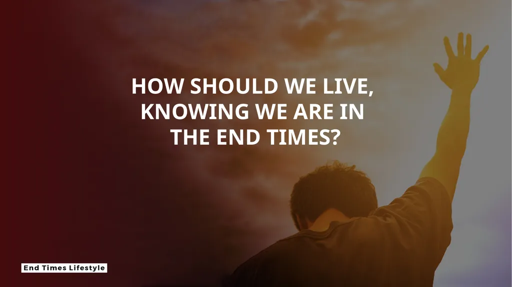 HOW SHOULD WE LIVE, KNOWING WE ARE IN THE END - slide 2 of 18