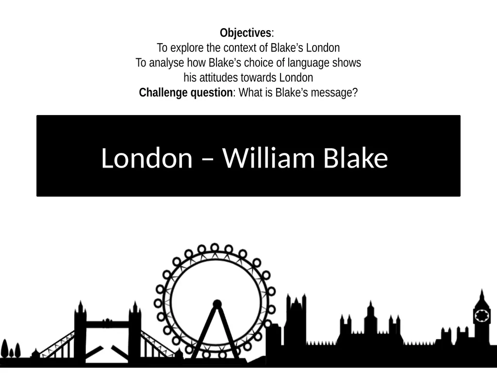London – William Blake Objectives: To explore the - slide 1 of 8