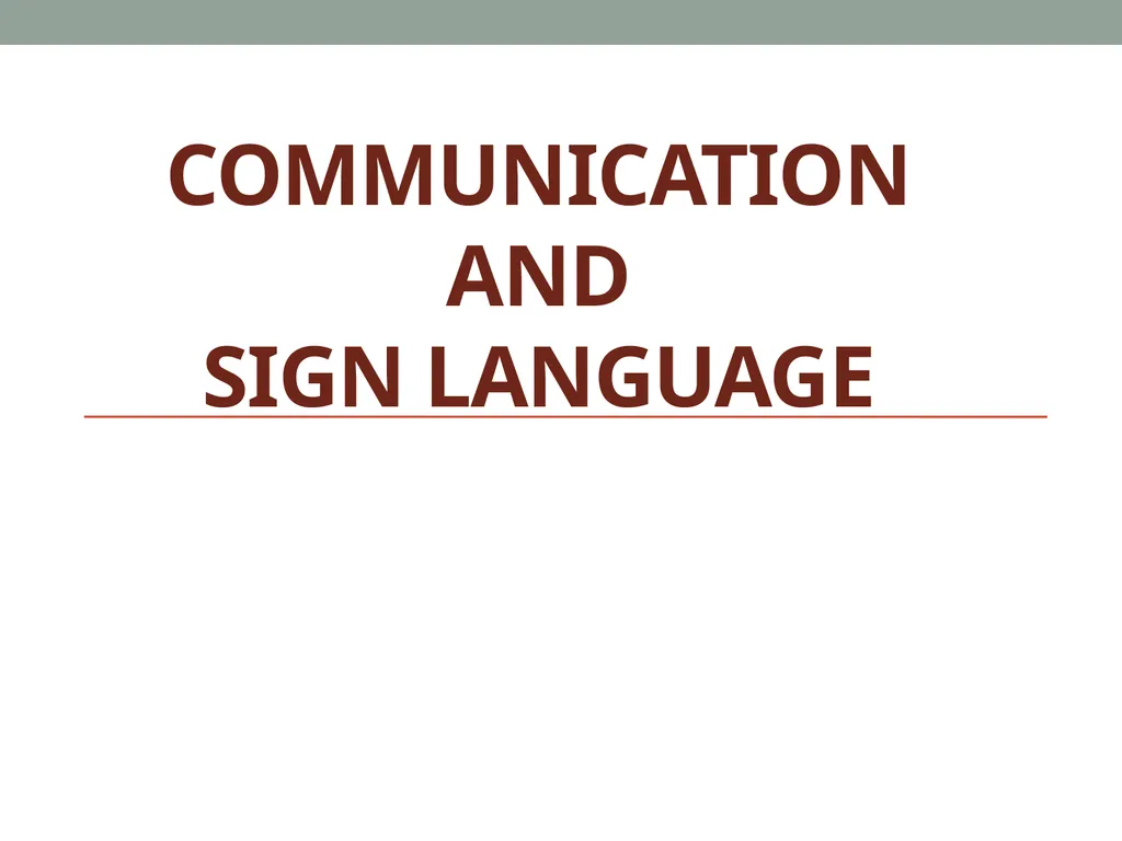Communication And Sign Language Communication is a - slide 1 of 31