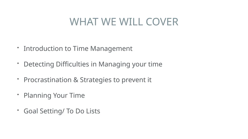 WHAT WE WILL COVER Introduction to Time Management - slide 2 of 29