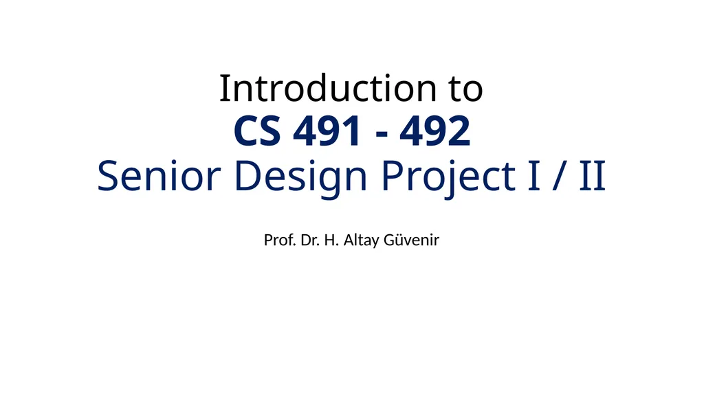 Introduction to CS 491 - 492 Senior Design Project - slide 1 of 10