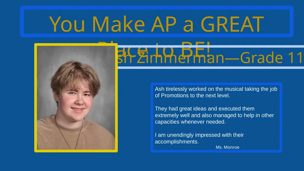 You Make AP a GREAT Place to BE! Kade Baker—Grade - slide 11 of 11