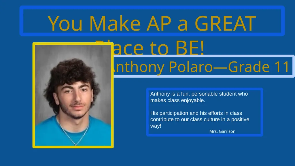You Make AP a GREAT Place to BE! Kade Baker—Grade - slide 9 of 11