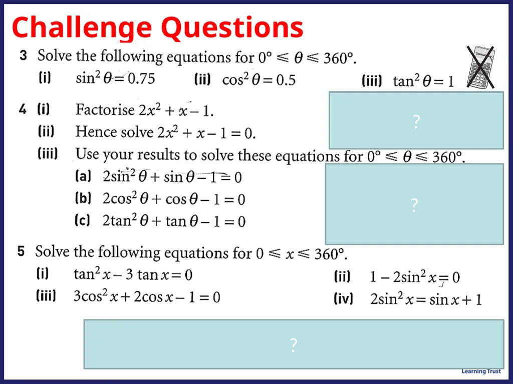 Challenge Questions ? ? ? Trigonometric Identities - slide 1 of 17