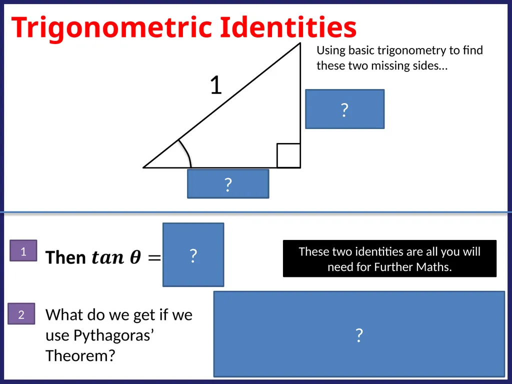 Challenge Questions ? ? ? Trigonometric Identities - slide 4 of 17