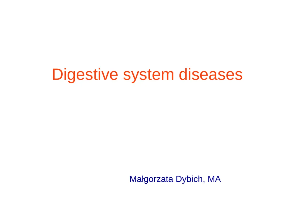 Digestive system diseases Małgorzata Dybich, MA - slide 1 of 59
