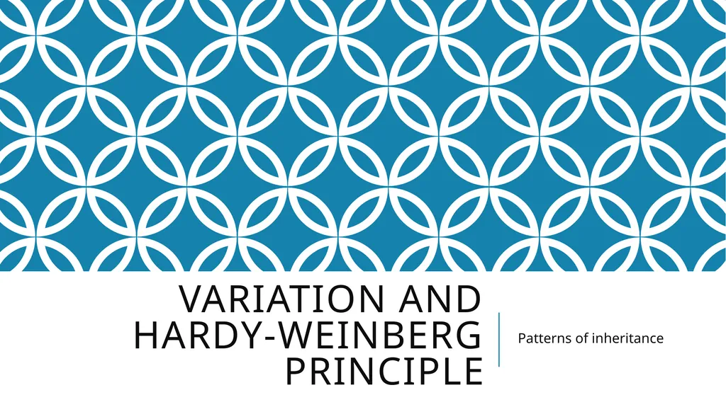 variation and Hardy-Weinberg principle Patterns of - slide 1 of 20