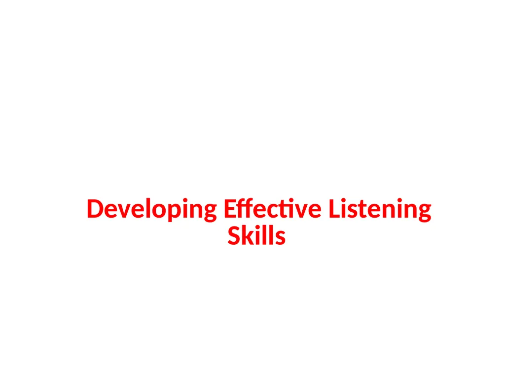 Developing Effective Listening Skills To - slide 1 of 22