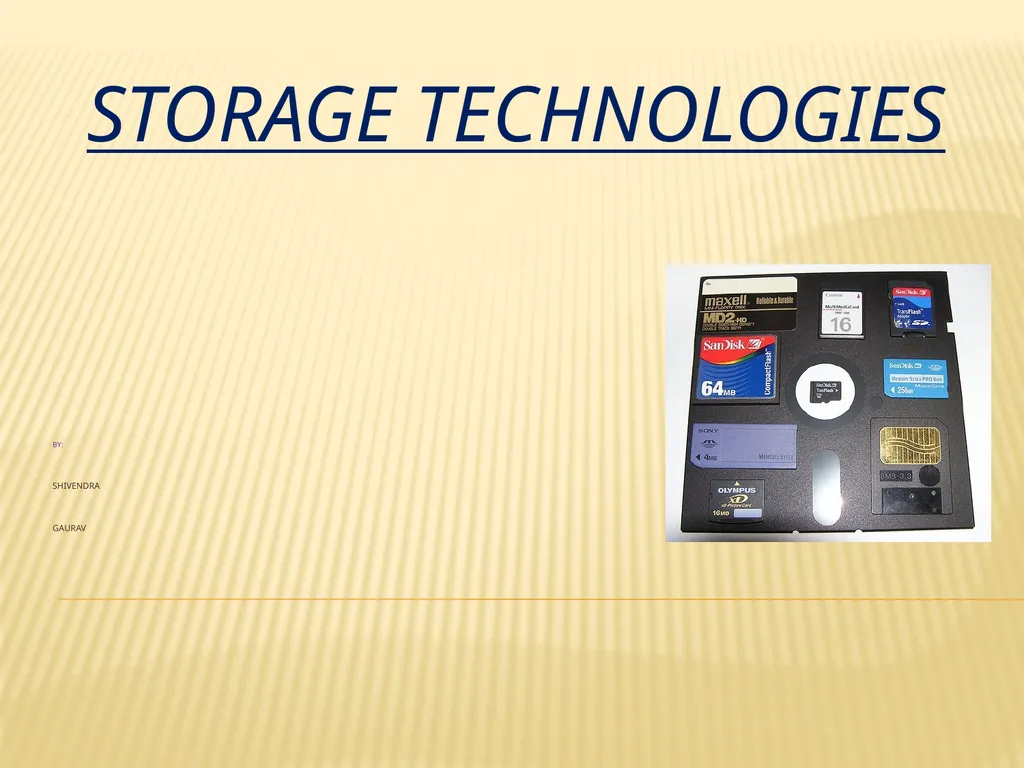 Storage technologies BY: SHIVENDRA GAURAV - slide 1 of 23