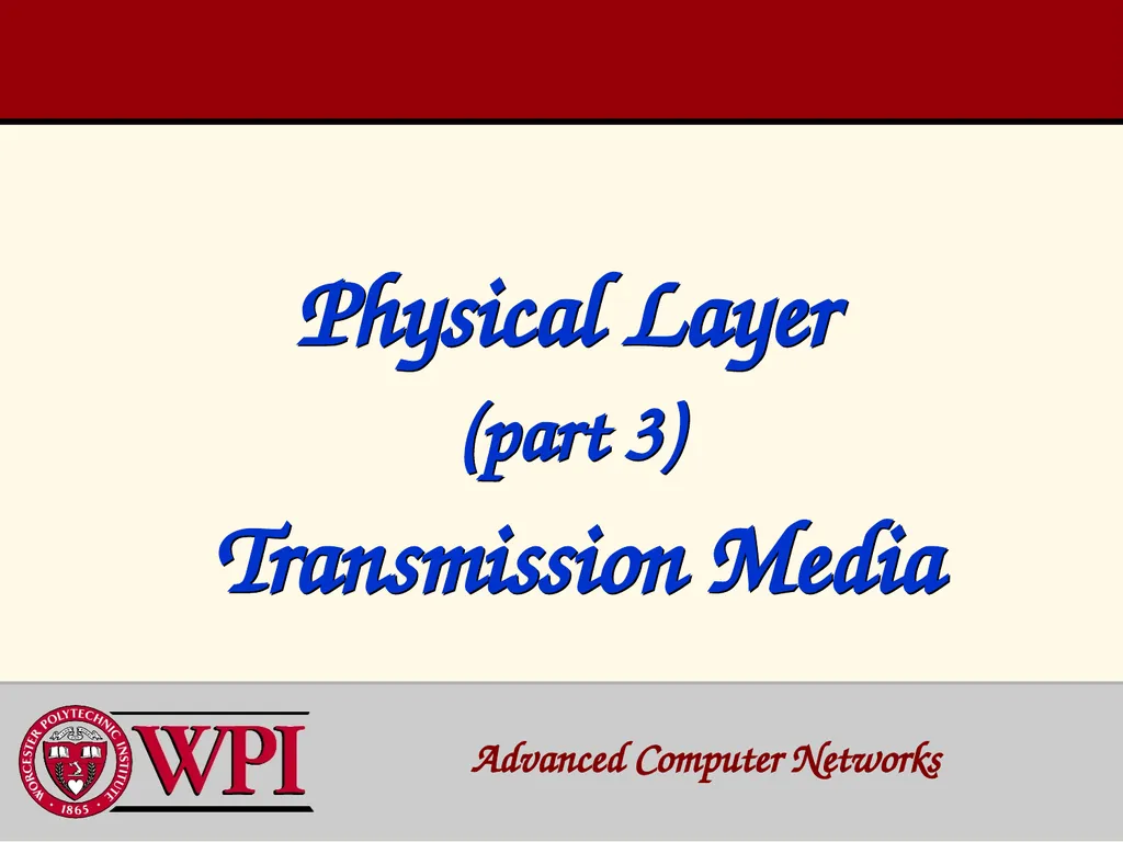 Physical Layer (part 3) Transmission Media - slide 1 of 48