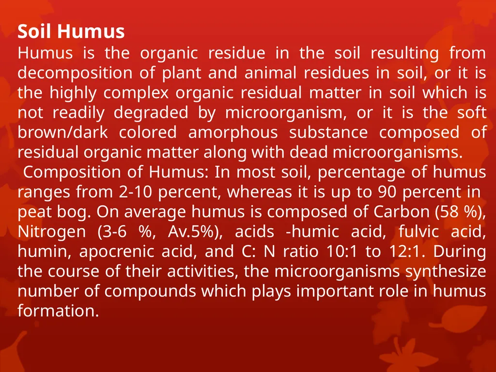 Soil Humus Humus is the organic residue in the - slide 1 of 21