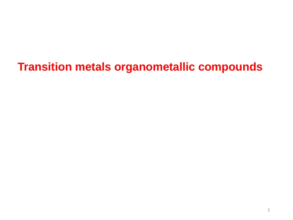 Transition metals organometallic compounds 1 - slide 1 of 25