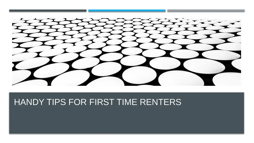 HANDY TIPS FOR FIRST TIME RENTERS What you should - slide 1 of 3