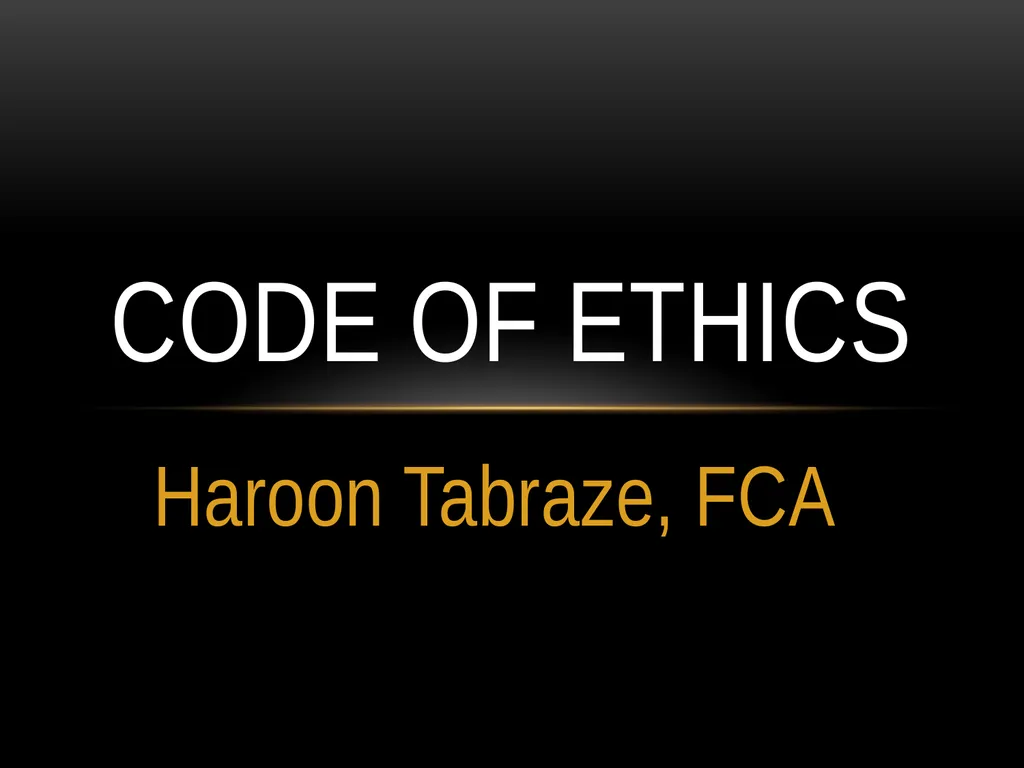 Haroon Tabraze, FCA Code of Ethics Structure of - slide 1 of 39
