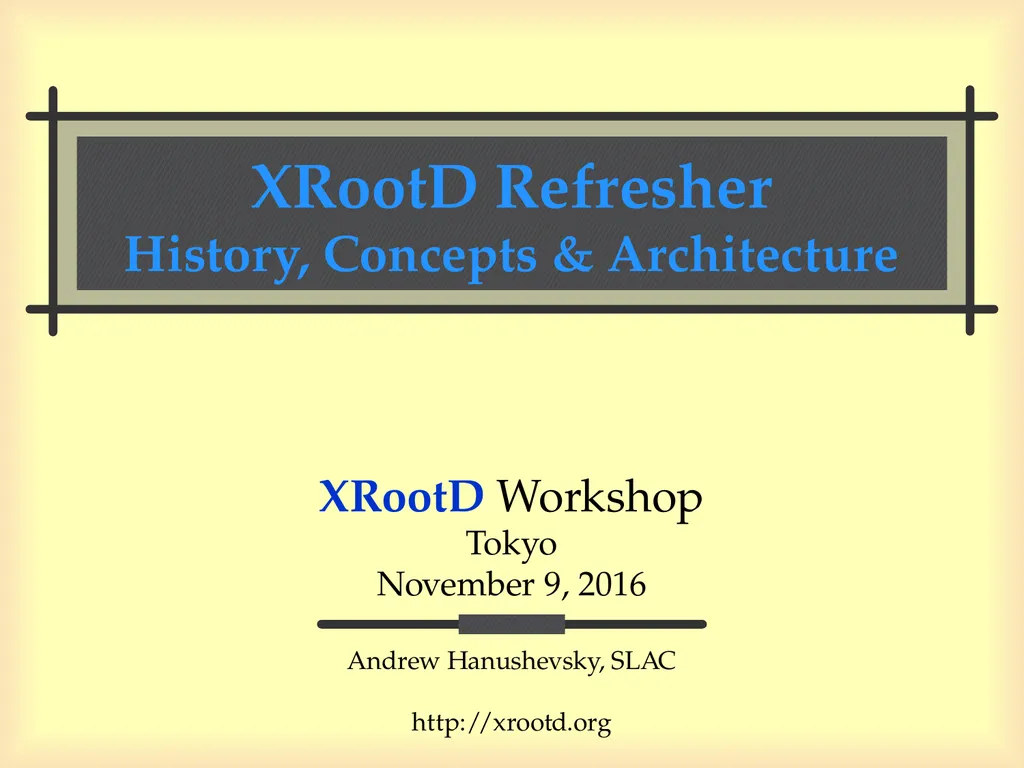 XRootD Refresher History, Concepts & Architecture - slide 1 of 9