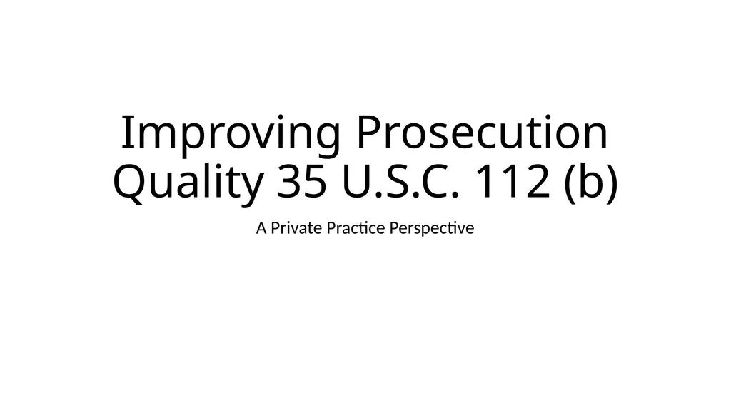 Improving Prosecution Quality 35 U.S.C. 112 (b) A - slide 1 of 9