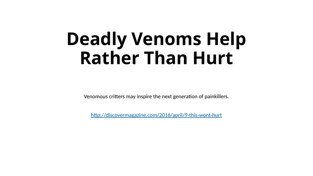 Deadly Venoms Help Rather Than Hurt Venomous - slide 1 of 13