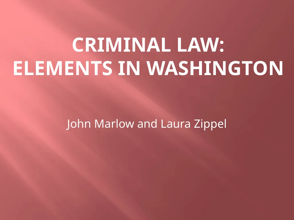 CRIMINAL LAW: ELEMENTS in Washington John Marlow - slide 1 of 17