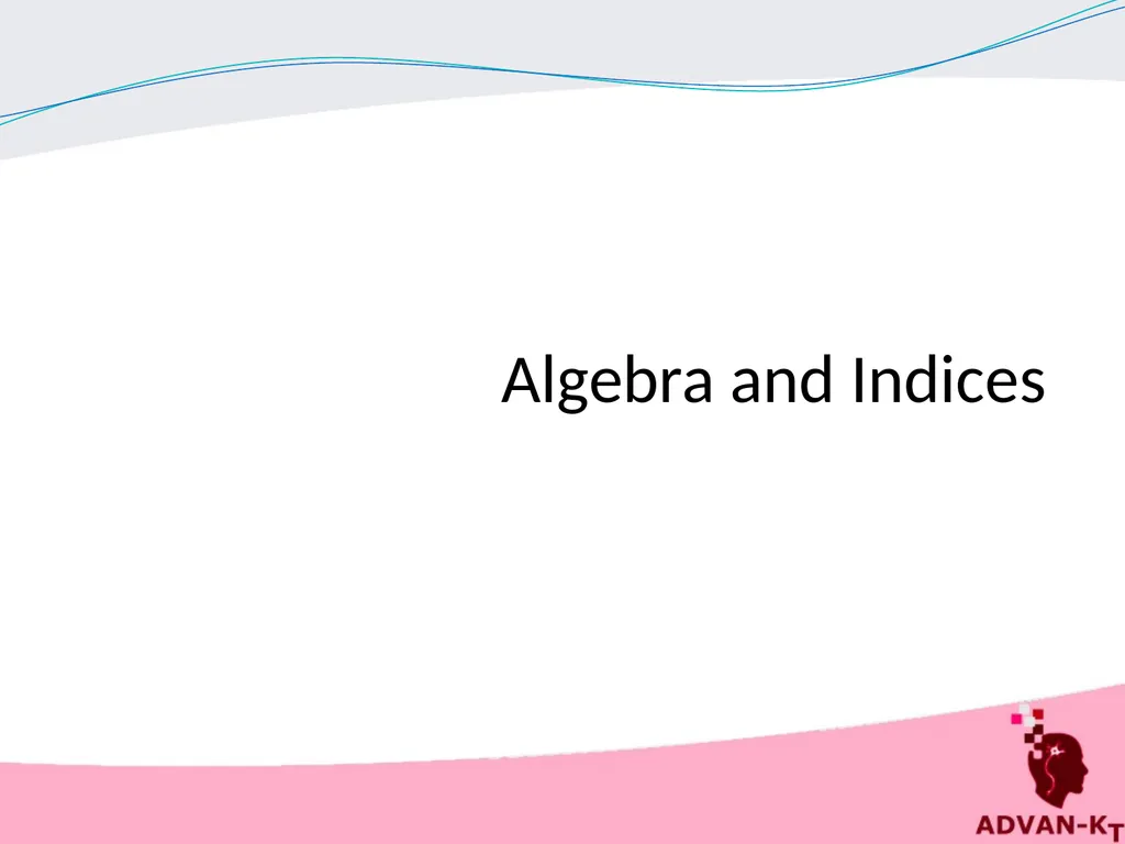Algebra and Indices Introduction A binomial is an - slide 1 of 8