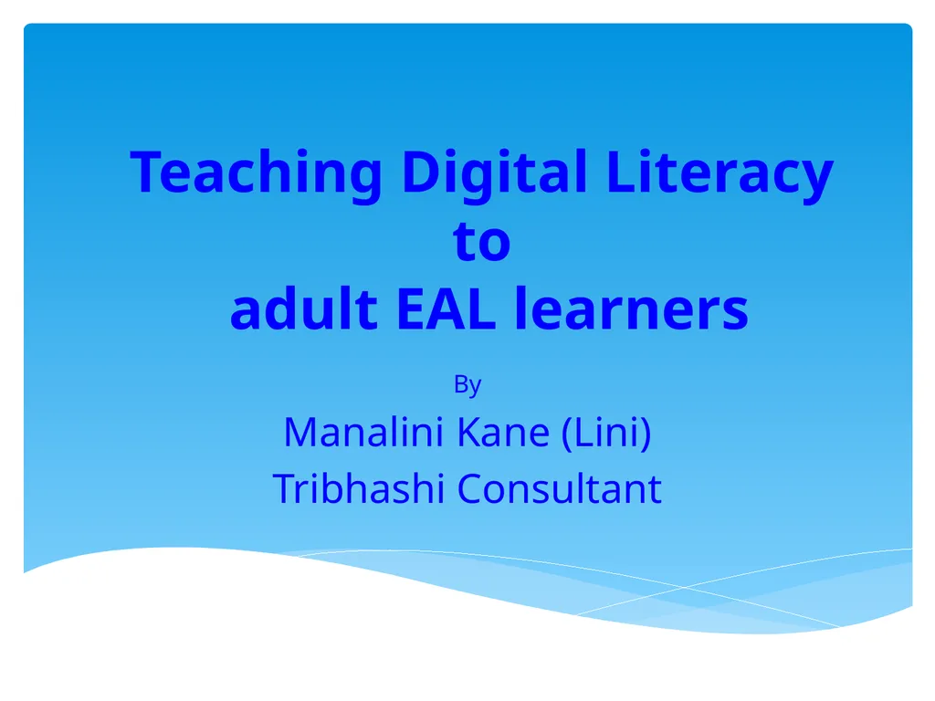 Teaching Digital Literacy to adult EAL learners By - slide 1 of 37