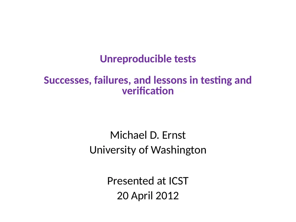 Unreproducible tests Successes, failures, and - slide 1 of 39