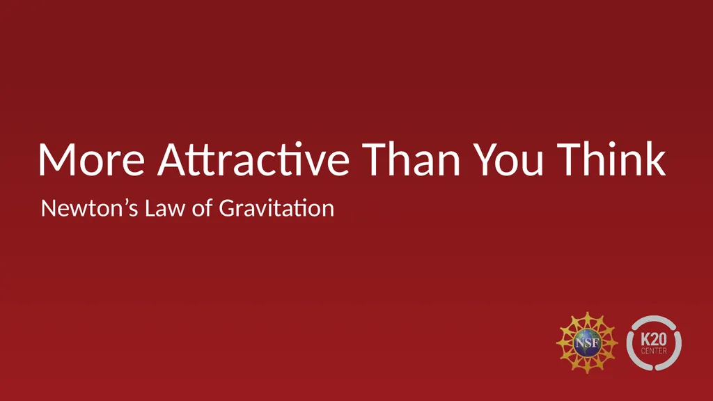 More Attractive Than You Think Newton’s Law of - slide 2 of 24