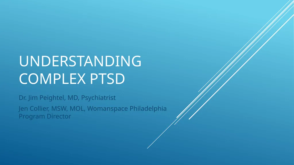 Understanding complex PTSD Dr. Jim Peightel, MD, - slide 1 of 21