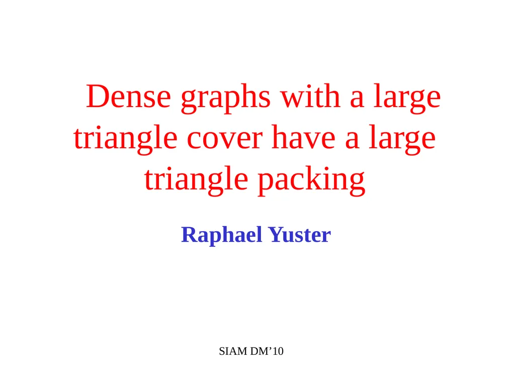 Dense graphs with a large triangle cover have a - slide 1 of 19