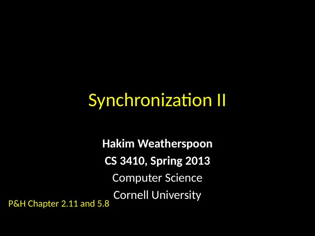 Synchronization II Hakim Weatherspoon CS 3410, - slide 1 of 52