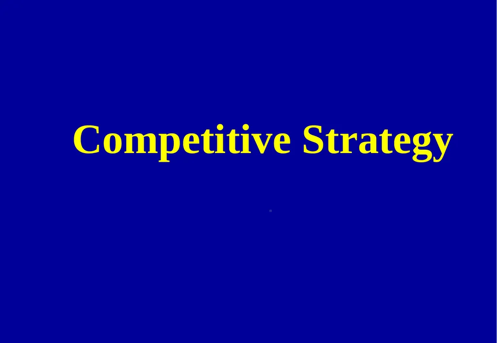 Competitive Strategy . Outline Introduction - slide 1 of 29