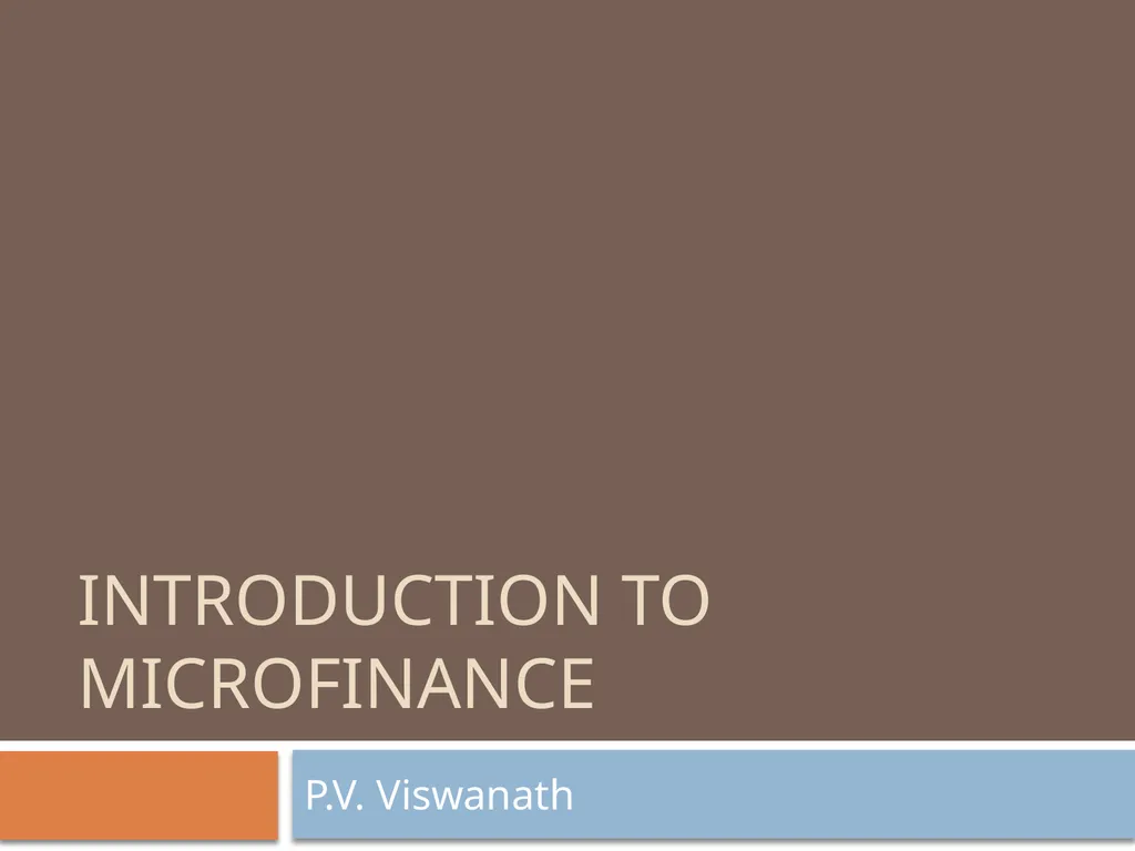 Introduction to Microfinance P.V. Viswanath What - slide 1 of 24
