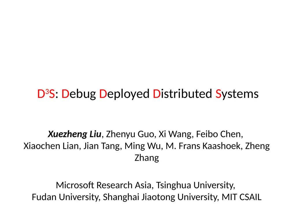 D3S: Debug Deployed Distributed Systems Xuezheng - slide 1 of 29