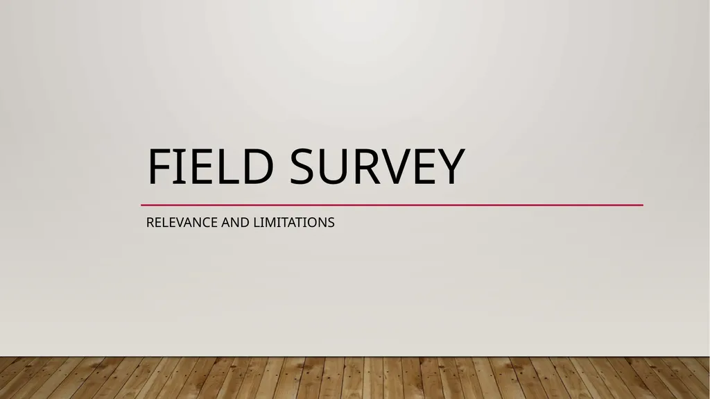 Field survey Relevance and limitations Relevance - slide 1 of 5