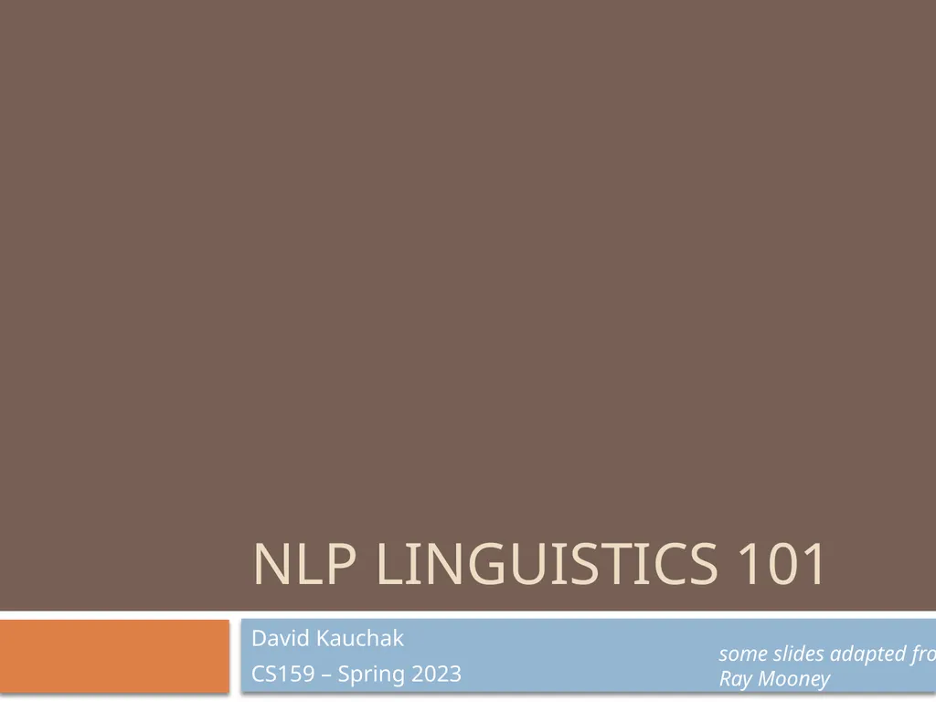 NLP Linguistics 101 David Kauchak CS159 – Spring - slide 1 of 52