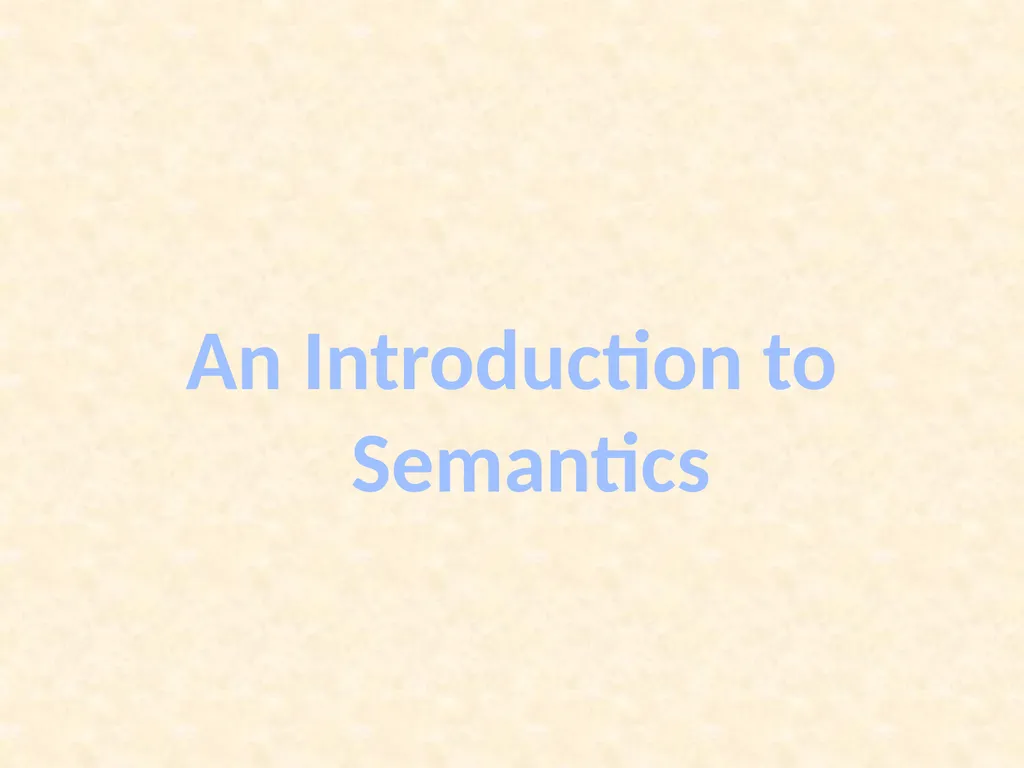 An Introduction to Semantics “Language without - slide 1 of 19